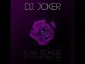 Download Lagu LOVE SONGS VOL .4  -  DJ JOKER BRASIL ( Dias dos namorados )