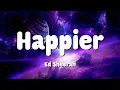 Download Lagu Ed Sheeran - Happier (Lyrics) | Heathens,Heat Waves,Hey Mama...