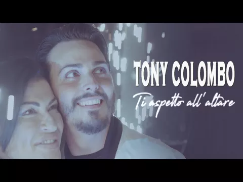 Download MP3 Tony Colombo - Ti Aspetto all'Altare (Video Ufficiale 2018)