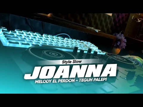 Download MP3 DJ JOANNA SLOW MELODY EL PERDON KANE DJ Teguh Palepi