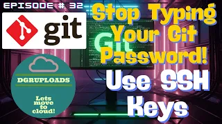 Episode 32 Stop Typing Your Git Password Use SSH Keys to authenticate to GitHub and work like pro