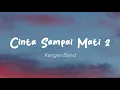 Lagu Kangen Band - Cinta Sampai Mati 2 (Lirik)