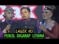 Lagu Cak Percil Cs !! Litiana Mulai Wani Njarak Percil