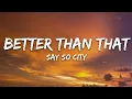 Lagu Say So City - Better Than That (Lyrics)