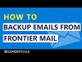 How to Backup Emails from Frontier Mail Transfer Frontier Mails to Another Email or File Format