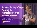 Beyond the Logic Trap Solving the Impossible with Lateral Thinking Amit Baram webinale 2026