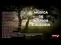 Louvores para Sentir a Presença de Deus e Trazer Paz ao Coração