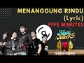 Download Lagu Menanggung Rindu  (Lyric)  -   Five Minutes Full HD