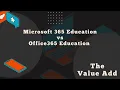 Microsoft 365 Education vs Office 365 Education