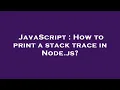 JavaScript How to print a stack trace in Node js