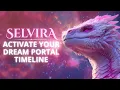 Selvira Dragon of Dream Portals - Draconic Light Code Frequencies to Turn Your Dream Into Reality