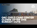 Oklahoma City child care center closes after DHS subsidy cuts leaving parents scrambling