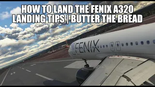 Fenix A320 -  How to 'Butter The Bread' Landing Tutorial \u0026 Tips