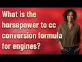 What is the horsepower to cc conversion formula for engines