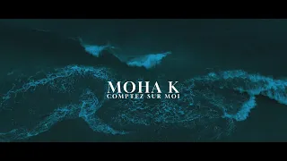 Moha K - Comptez sur moi (Clip officiel)