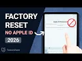 How to Factory Reset iPad without Apple ID Password - 2026