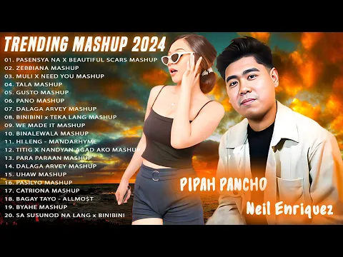 Download MP3 PASENSYA NA x ... MASHUP🌟New Best Of Pipah Pancho x Neil Enriquez Greatest Hits Full Album2024️🎶️🎧