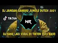 Download Lagu DJ JANGAN GANGGU JUNGLE DUTCH YANG LAGI VIRAL DI TIK TOK 2021 FULL BASS