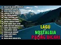 LAGU NOSTALGIA PALING DICARI, LAGU KENANGAN TEMAN DIPERJALANAN || ALBUM NOSTALGIA