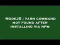 NodeJS yarn command not found after installing via npm