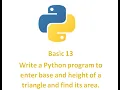 Python Basic 13 Write a Python program to enter base and height of a triangle and find its area