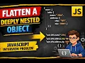 Flatten a Deeply Nested Object in JavaScript - District Zomato Interview Question
