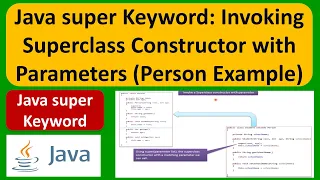 Java super Keyword Invoking Superclass Constructor with Parameters Person Example Java Tutorial