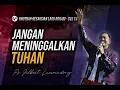 Jangan Meninggalkan Tuhan // Khotbah Pdt Gilbert Lumoindong