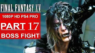FINAL FANTASY 15 Gameplay Walkthrough Part 17 1080p HD PS4 PRO FINAL FANTASY XV No Commentary 