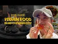 The 2025 Ultimate VEGAN FOODIE GUIDE in Ho Chi Minh City