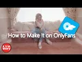 How To Make It On OnlyFans The Full Documentary A True Story