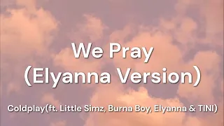 We Pray Elyanna Version Coldplay Ft Little Simz Burna Boy Elyanna TINI English Translation 