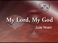 Download Lagu My Lord My God | Jude Nnam