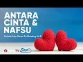 Download Lagu Antara Cinta dan Nafsu - Ustadz Abu Ihsan Al-Maidany, M.A. - 5 Menit yang Menginspirasi