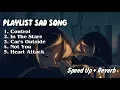 Download Lagu Playlist Musik Sad Song ( Speed Up + Reverb)
