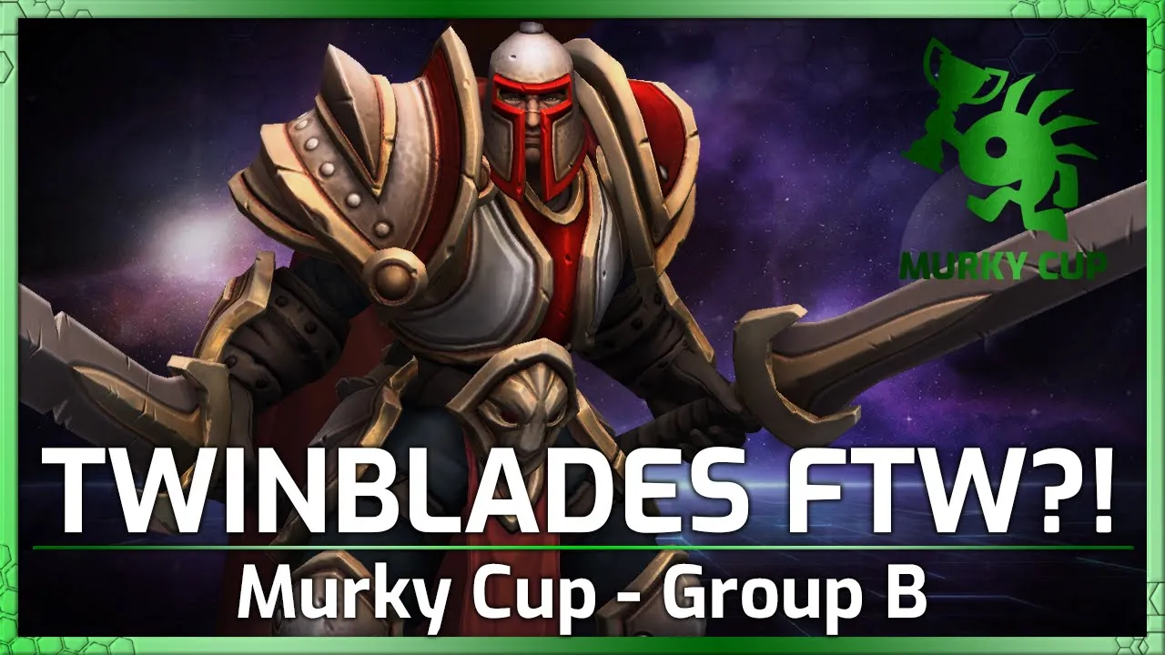 TWINBLADES FTW?  - Murky Cup - Heroes of the Storm