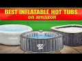 TOP 5 Best Inflatable Hot Tubs ON AMAZON