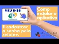 Aprenda como baixar o aplicativo do Meu INSS e cadastrar a sua Senha