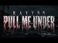 RAVYNN - Pull Me Under (Official Visualizer)