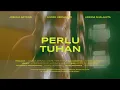 Download Lagu Perlu Tuhan by Joshua Artono, Adinda Shalahita, Andre Hermanto (Offical Lyric Video)