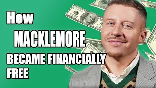 How MACKLEMORE became Financially Free