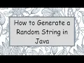 How to Generate a Random String in Java