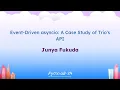 Talks - Junya Fukuda Event-Driven asyncio A Case Study of Trio s API