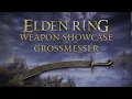 Elden Ring Weapon Showcase Grossmesser