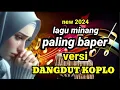 Download Lagu dangdut koplo lagu minang paling baper terbaru 2024