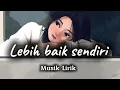 Kumpulan lagu galau enak di dengar 2025”Lebih baik sendiri”