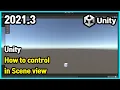 How to control in Scene view Unity UN-4