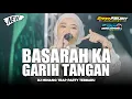 Download Lagu DJ MINANG - BASARAH KA GARIH TANGAN (FAUZANA) - TRAP PARTY TERBARU
