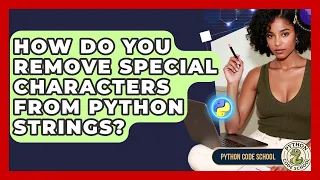 How Do You Remove Special Characters From Python Strings - Python Code School