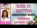 Download Lagu KISS IT BETTER || AMAPIANO REMIX || RIHANNA + JAYDON LEWIS || LYRICS VIDEO || #amapianoremix